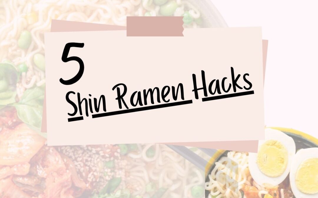 The Ultimate Shin Ramen Hacks