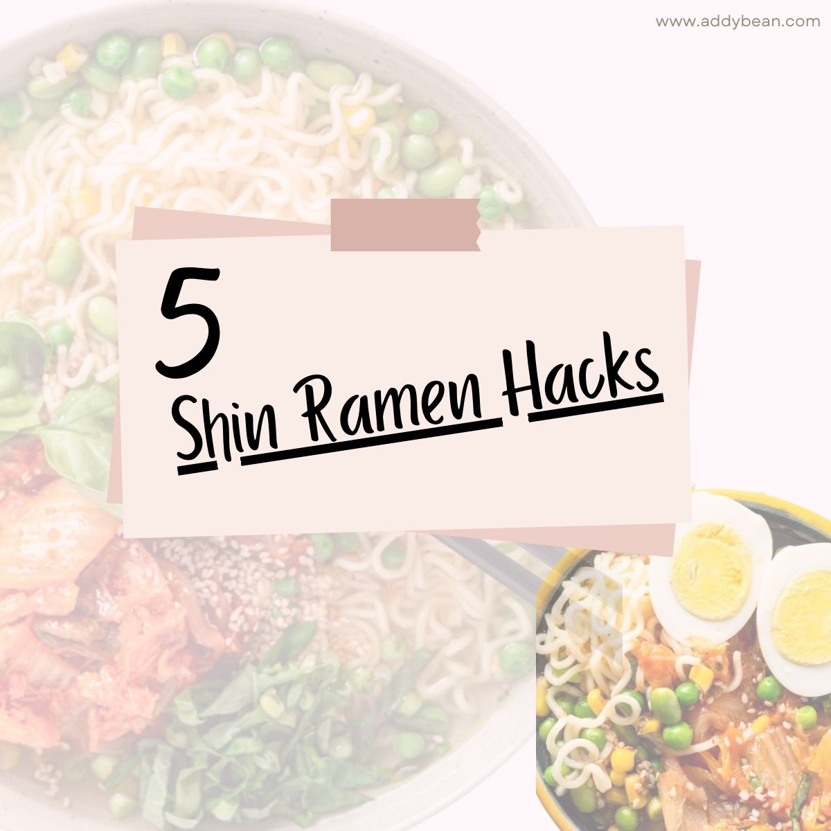 5 Shin Ramen Hacks with 2 transparent images of ramen noodles in the background