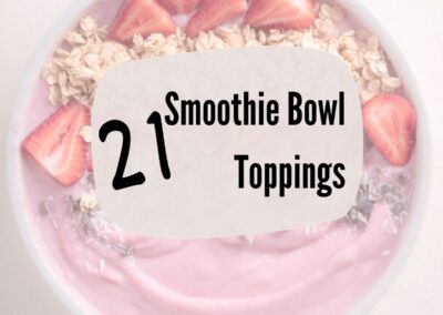 21 Best Smoothie Bowl Toppings