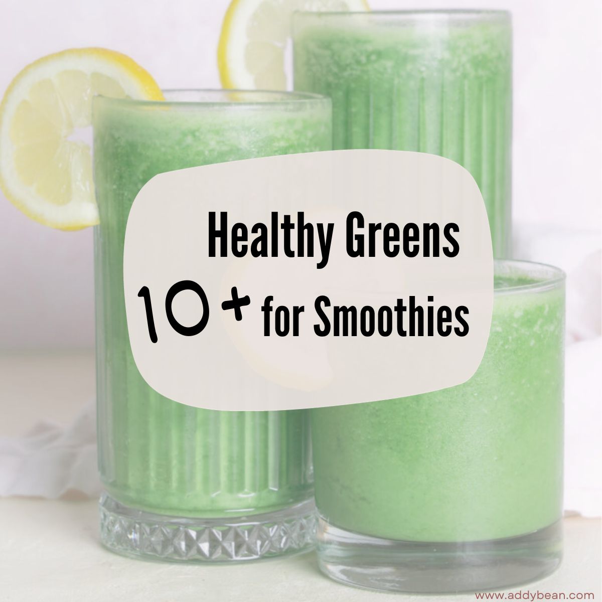 10+ Healthy Greens For Smoothies The Addy Bean