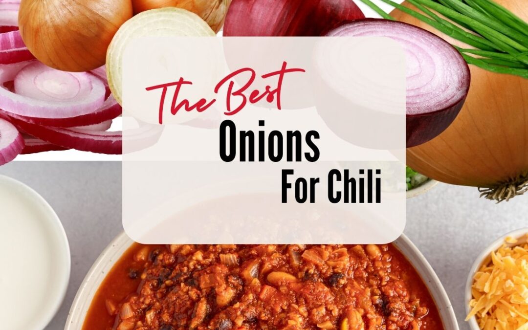 Best Onions For Chili and How To Use The Different Types