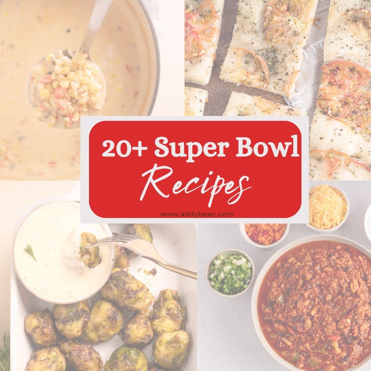 Four images of transparent super bowl dishes including a corn chowder, foccacia, air fryer brussel sprouts with a cream horseradish dip, and a veggie chili