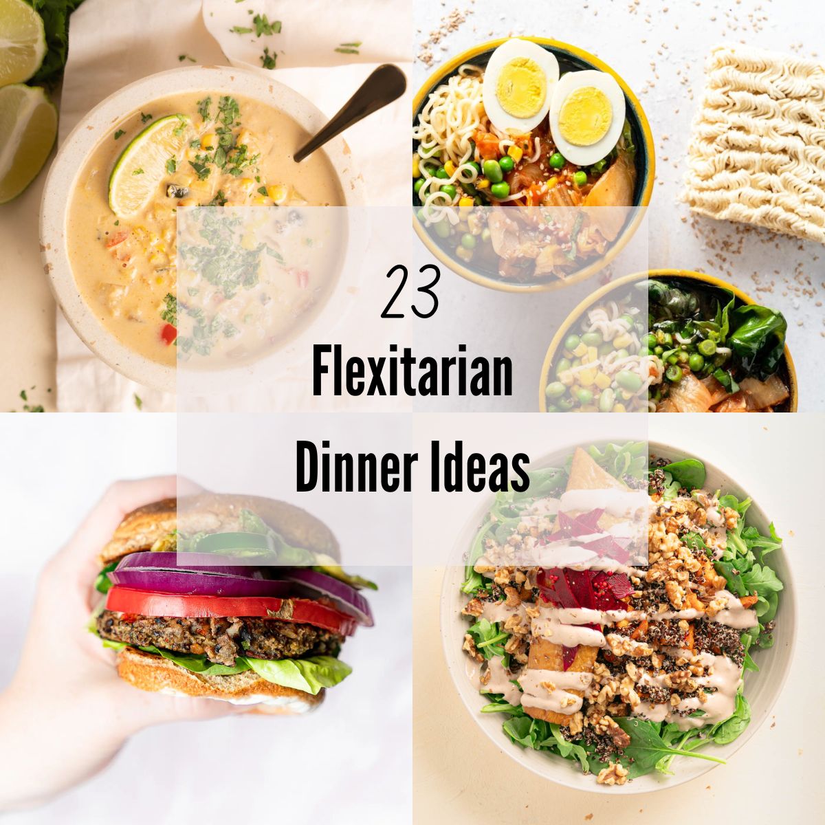 Featured Image for 23 Flexitarian Dinner Ideas with 4 pictures of a soup, noodle bowl, a veggie burger, and a smoked fish salad