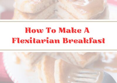 How To Make A Flexitarian Breakfast